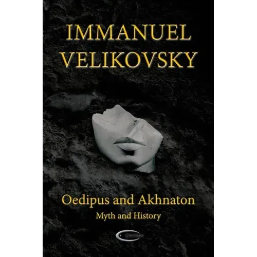 Oedipus and Akhnaton: Myth and History