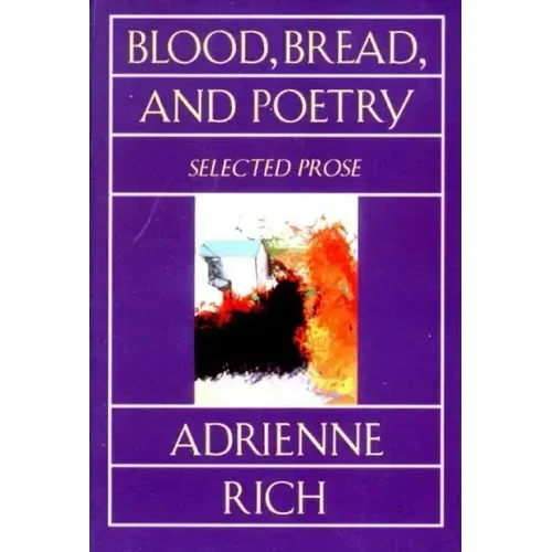 Blood, Bread, and Poetry: Selected Prose 1979-1985