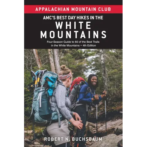 Amc's Best Day Hikes in the White Mountains: Four-Season Guide to 60 of the Best Trails in the White Mountains
