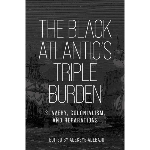 The Black Atlantic's Triple Burden: Slavery, Colonialism, and Reparations
