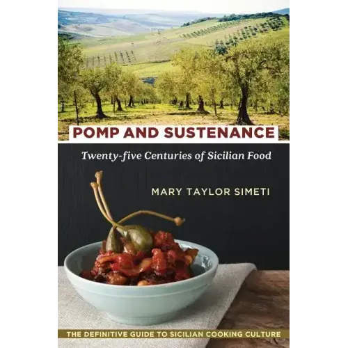 Pomp and Sustenance: Twenty-Five Centuries of Sicilian Food