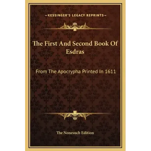 The First and Second Book of Esdras: From the Apocrypha Printed in 1611