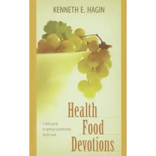 Health Food Devotions: A Daily Guide to Spiritual Nourisment for the Soul