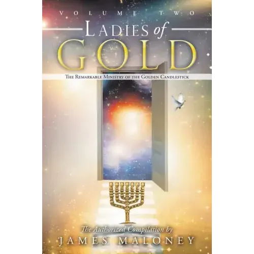 Volume Two Ladies of Gold: The Remarkable Ministry of the Golden Candlestick