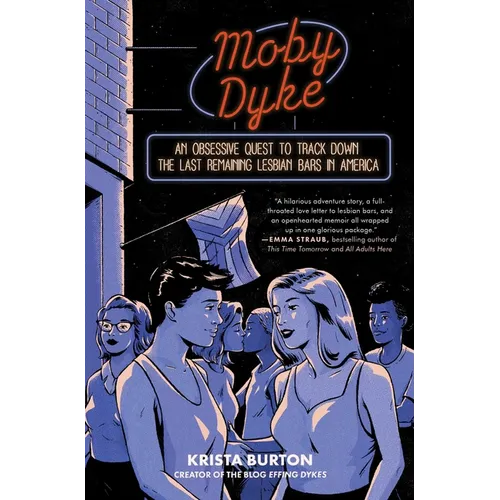 Moby Dyke: An Obsessive Quest to Track Down the Last Remaining Lesbian Bars in America