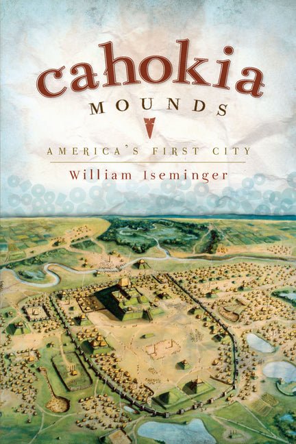Cahokia Mounds: America's First City - iShook Books