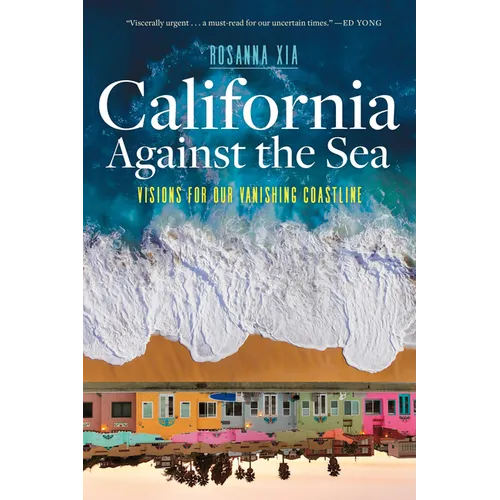 California Against the Sea: Visions for Our Vanishing Coastline - Paperback - iShook Books