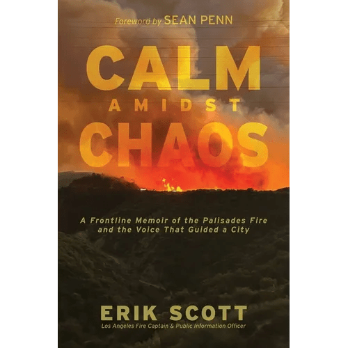 Calm Amidst Chaos: A Frontline Memoir of the Palisades Fire and the Voice That Guided a City - Paperback - iShook Books