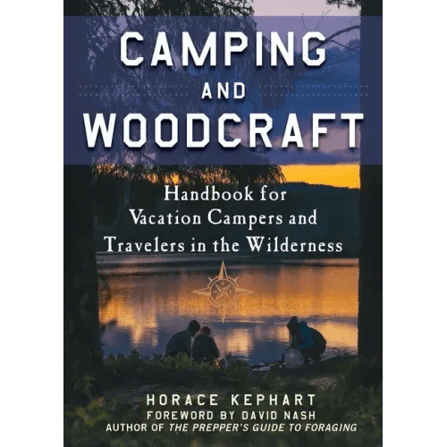Camping and Woodcraft: A Handbook for Vacation Campers and Travelers in the Woods - Paperback - iShook Books