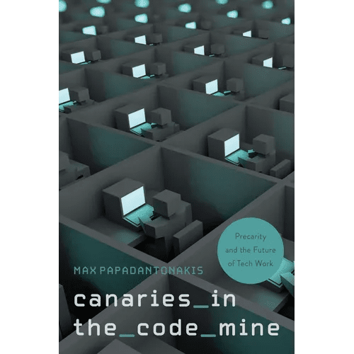 Canaries in the Code Mine: Precarity and the Future of Tech Work - Paperback - iShook Books