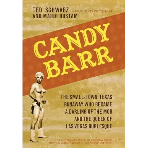Candy Barr: The Small-Town Texas Runaway Who Became a Darling of the Mob and the Queen of Las Vegas Burlesque - Hardcover - iShook Books