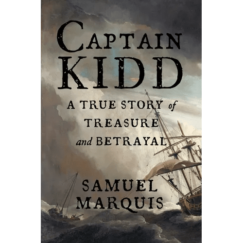 Captain Kidd: A True Story of Treasure and Betrayal - Paperback - iShook Books