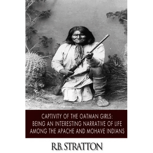 Captivity of the Oatman Girls: Being an Interesting Narrative of Life among the Apache and Mohave Indians - Paperback - iShook Books