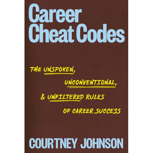 Career Cheat Codes: The Unspoken, Unconventional, and Unfiltered Rules of Career Success - Paperback - iShook Books