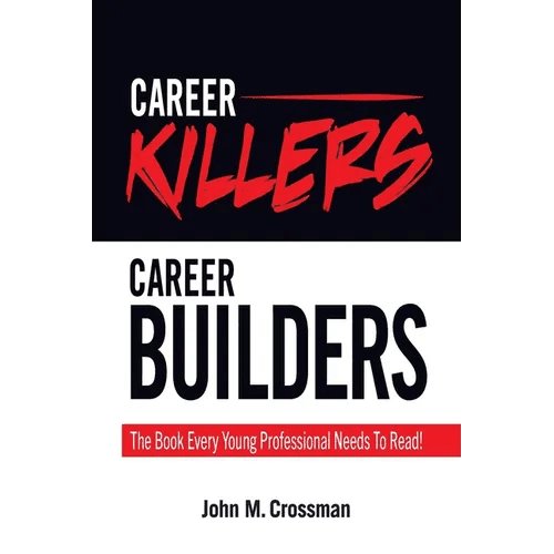 Career Killers/Career Builders: The Book Every Millennial Should Read - Paperback - iShook Books