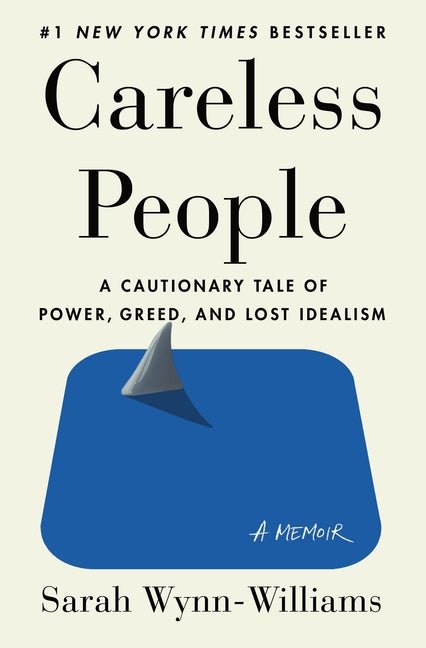 Careless People: A Cautionary Tale of Power, Greed, and Lost Idealism - iShook Books