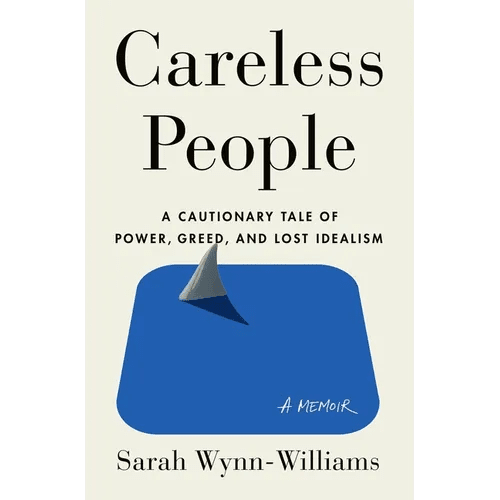 Careless People: A Cautionary Tale of Power, Greed, and Lost Idealism - Hardcover - iShook Books