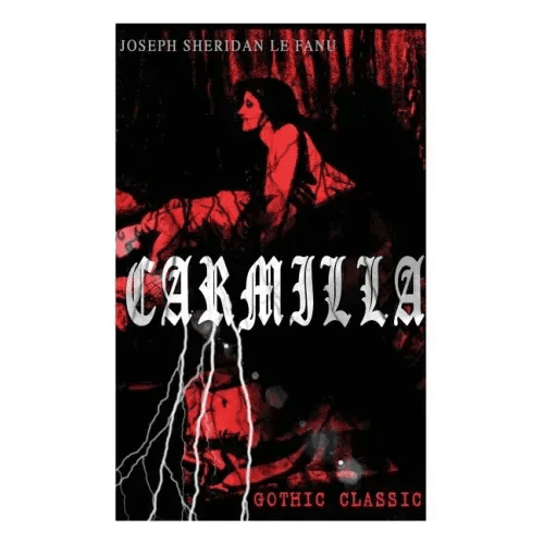 CARMILLA (Gothic Classic): Featuring First Female Vampire - Mysterious and Compelling Tale that Influenced Bram Stoker's Dracula - Paperback - iShook Books
