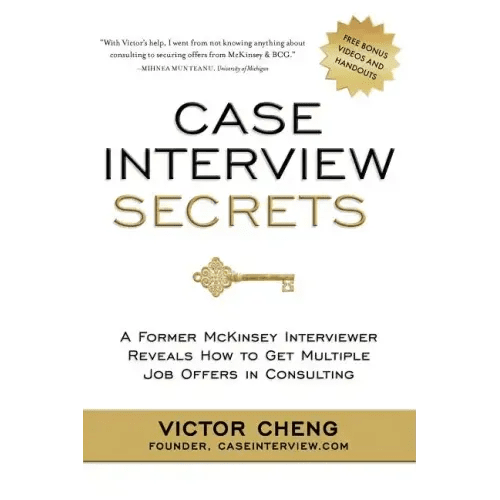 Case Interview Secrets: A Former McKinsey Interviewer Reveals How to Get Multiple Job Offers in Consulting - Paperback - iShook Books