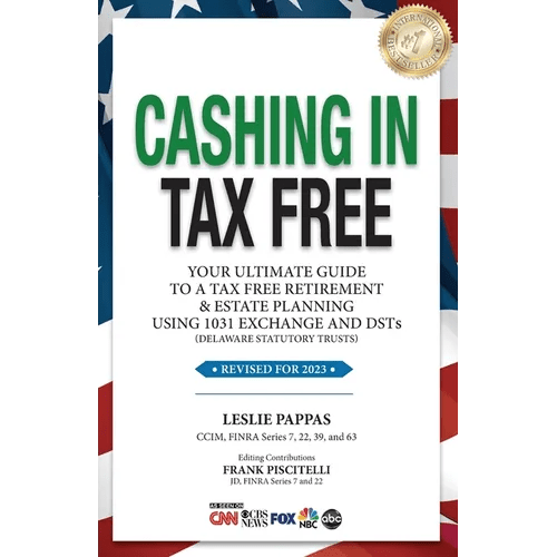 Cashing In Tax Free: Your Ultimate Guide to a Tax - Free Retirement & Estate Planning Using 1031 Exchange and DSTs (Delaware Statutory Trusts - Paperback - iShook Books