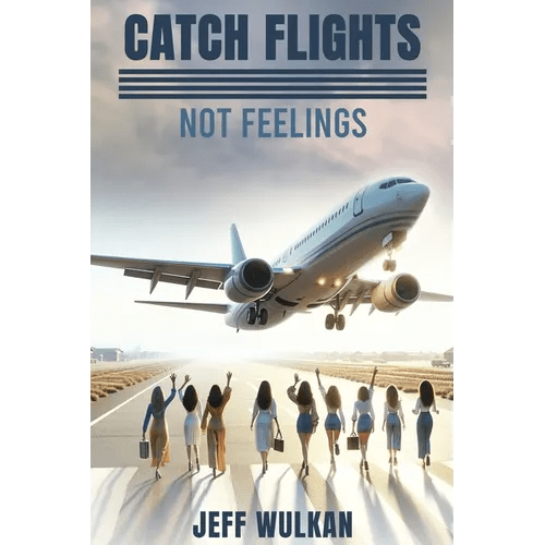 Catch Flights, Not Feelings - Paperback - iShook Books