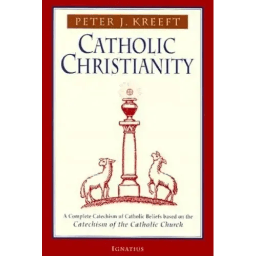 Catholic Christianity: A Complete Catechism of Catholic Beliefs Based on the Catechism of the Catholic.... - Paperback - iShook Books