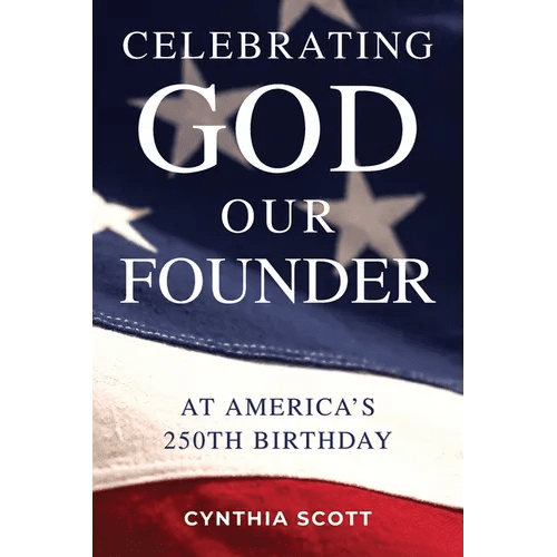 Celebrating GOD, Our FOUNDER at America's 250th Birthday - Paperback - iShook Books