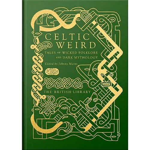 Celtic Weird: Tales of Wicked Folklore and Dark Mythology - Hardcover - iShook Books
