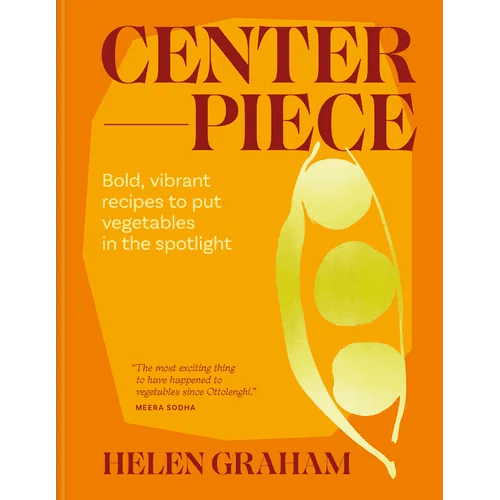 Centerpiece: Bold, Vibrant Recipes to Put Vegetables in the Spotlight - Hardcover - iShook Books