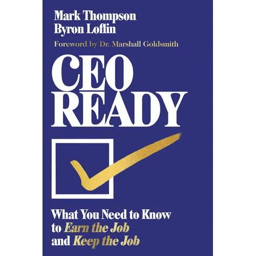 CEO Ready: What You Need to Know to Earn the Job - And Keep the Job - Hardcover - iShook Books