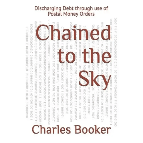 Chained to the Sky: Discharging Debt through use of Postal Money Orders - Paperback - iShook Books