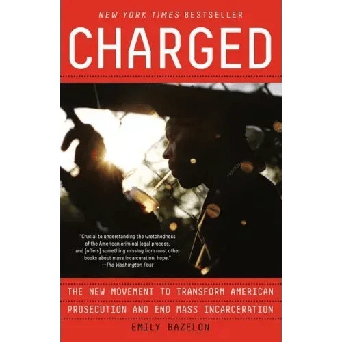 Charged: The New Movement to Transform American Prosecution and End Mass Incarceration - Paperback - iShook Books