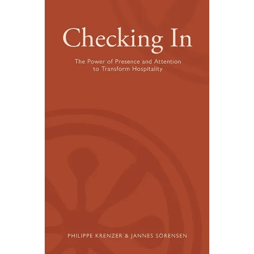 Checking In - The Power of Presence and Attention to Transform Hospitality - Paperback - iShook Books