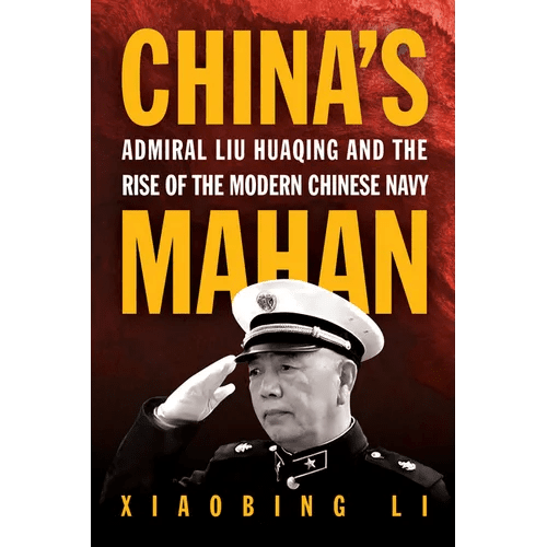 China's Mahan: Admiral Liu Huaqing and the Rise of the Modern Chinese Navy - Hardcover - iShook Books