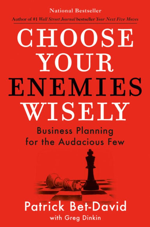 Choose Your Enemies Wisely: Business Planning for the Audacious Few - iShook Books
