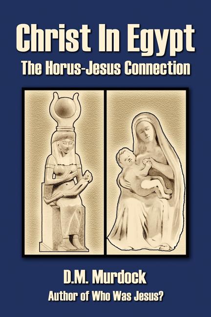 Christ in Egypt: The Horus-Jesus Connection - iShook Books