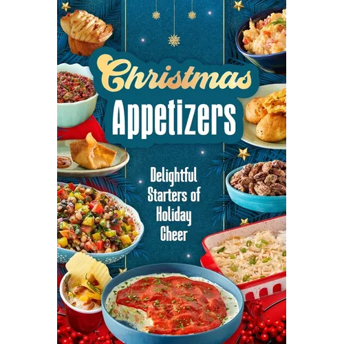 Christmas Appetizers: Delightful Starters of Holiday Cheer - Paperback - iShook Books