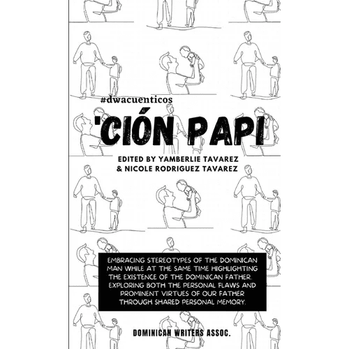 Ción Papi- Essays on embracing and releasing stereotypes of the Dominican father. - Paperback - iShook Books