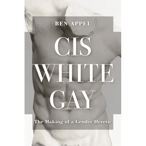 Cis White Gay: The Making of a Gender Heretic - Hardcover - iShook Books