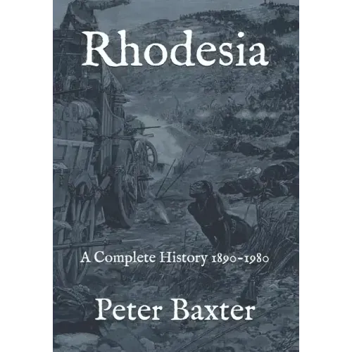 Rhodesia: A Complete History 1890-1980