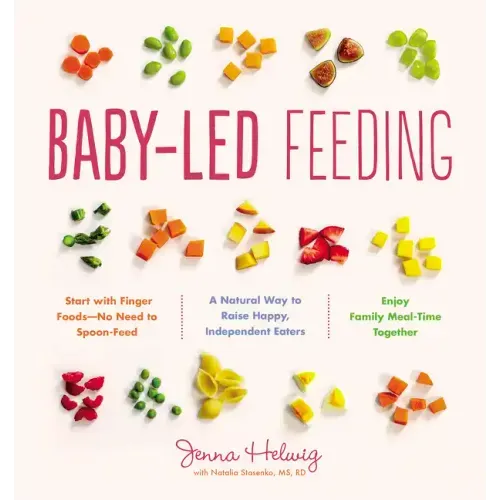 Baby-Led Feeding: A Natural Way to Raise Happy, Independent Eaters
