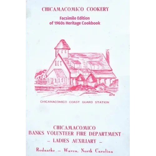 Chicamacomico Cookery: Facsimile Edition of 1960s Heritage Cookbook