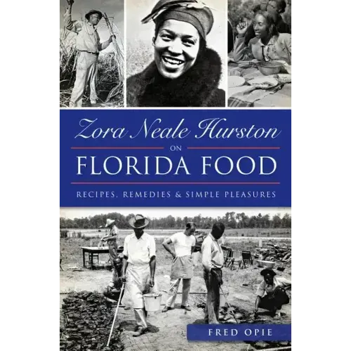 Zora Neale Hurston on Florida Food:: Recipes, Remedies & Simple Pleasures