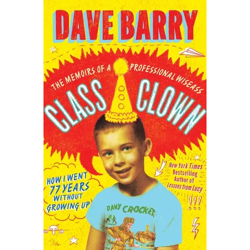 Class Clown: The Memoirs of a Professional Wiseass: How I Went 77 Years Without Growing Up - Hardcover - iShook Books