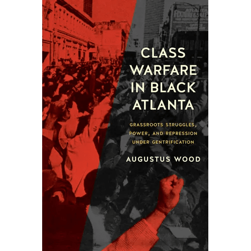 Class Warfare in Black Atlanta: Grassroots Struggles, Power, and Repression Under Gentrification - Paperback - iShook Books