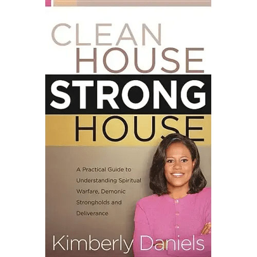 Clean House, Strong House: A Practical Guide to Understanding Spiritual Warfare, Demonic Strongholds and Deliverance - Paperback - iShook Books