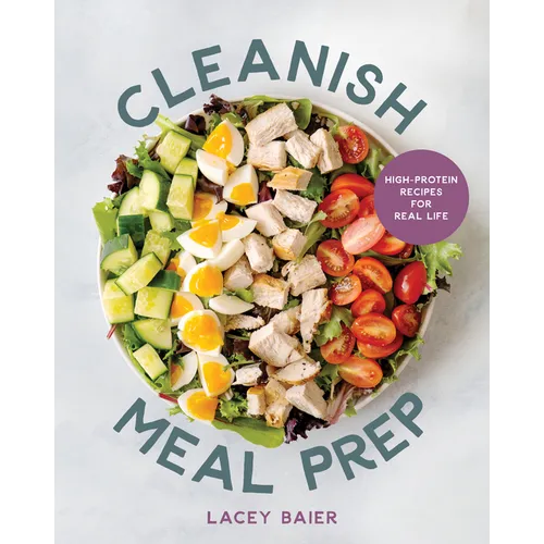 Cleanish Meal Prep: High - Protein Recipes for Real Life - Paperback - iShook Books