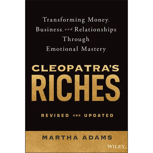 Cleopatra's Riches: Transforming Money, Business, and Relationships Through Emotional Mastery, Revised and Updated - Hardcover - iShook Books