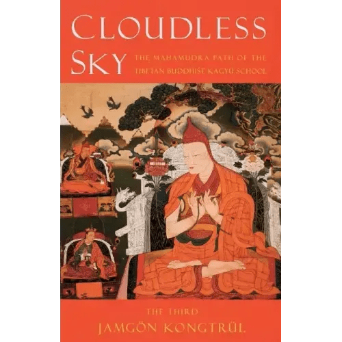 Cloudless Sky: The Mahamudra Path of the Tibetan Buddhist Kagyu School - Paperback - iShook Books
