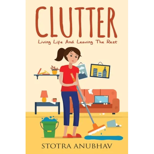 Clutter: Living Life And Leaving The Rest - Paperback - iShook Books